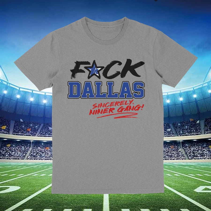 F*ck Dallas Sincerely Niner Gang - Grey Tee, a bold statement t-shirt for San Francisco 49ers fans