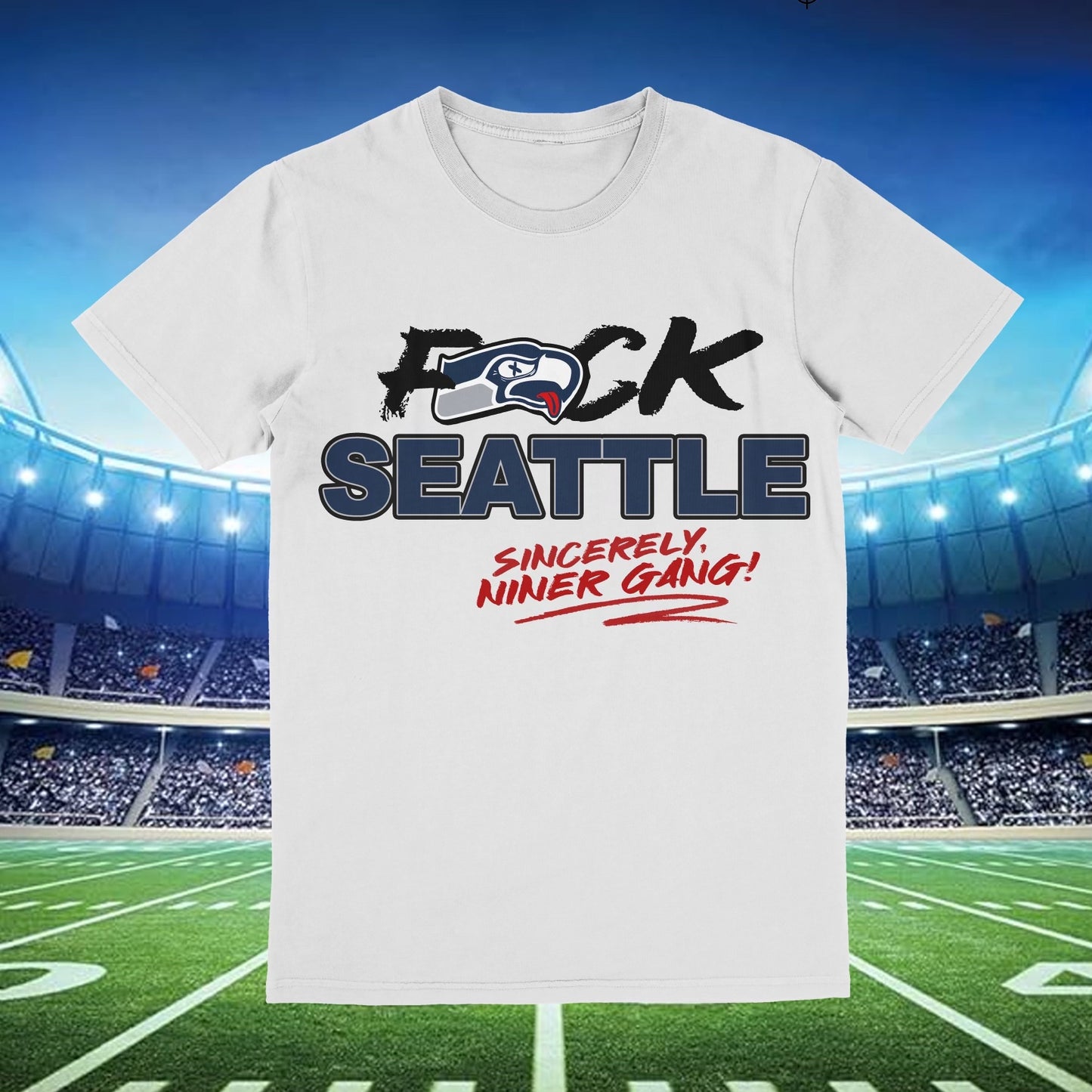 F*ck Seattle Sincerely Niner Gang - White Tee, a bold and expressive t-shirt with a strong message