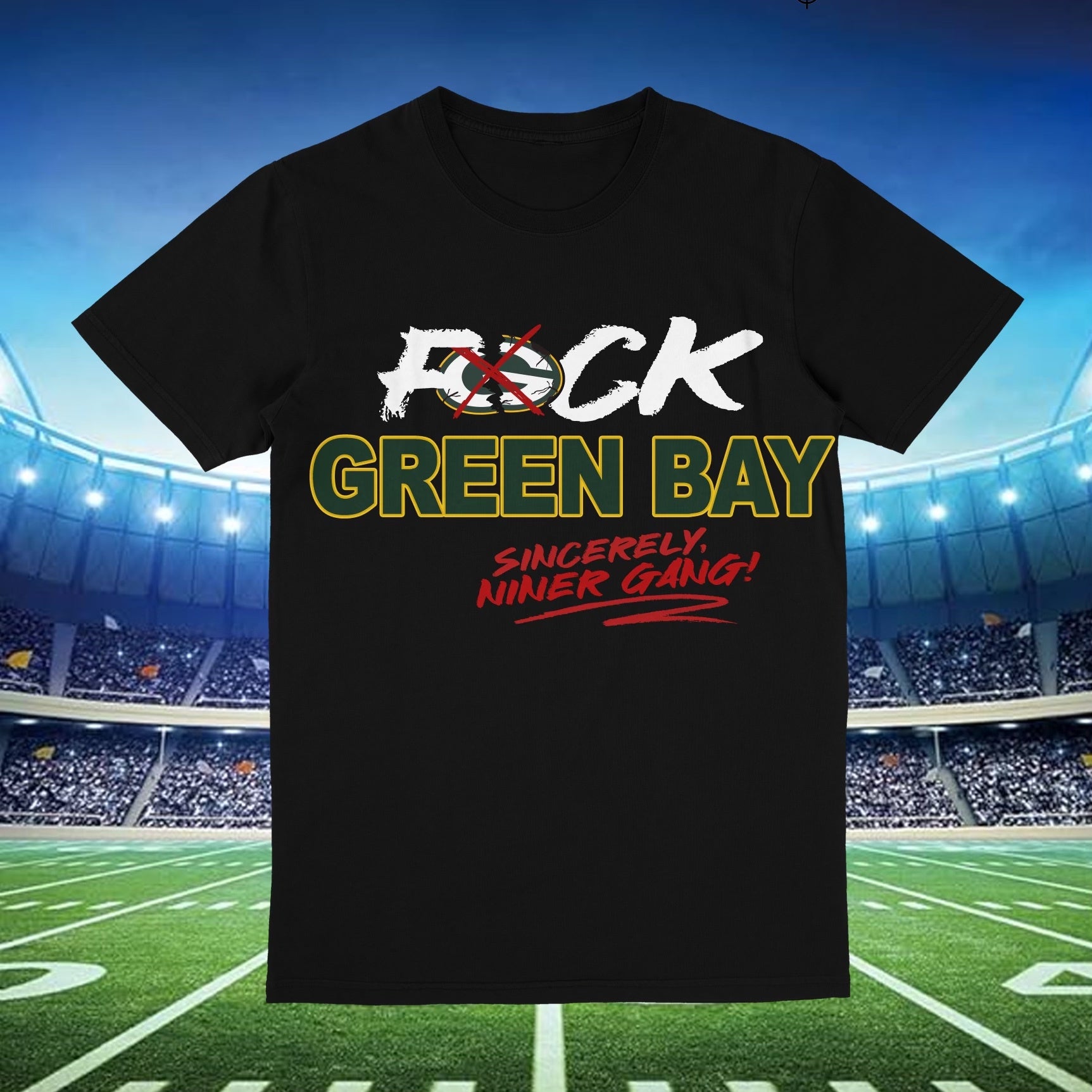 Black tee with bold text that reads 'F*ck Green Bay' Sincerely Niner Gang